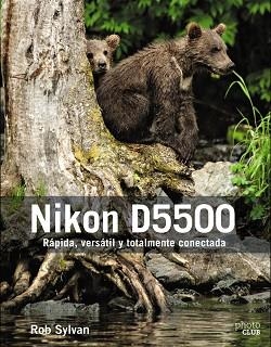 NIKON D5500 | 9788441538962 | SYLVAN, ROB | Llibreria Aqualata | Comprar libros en catalán y castellano online | Comprar libros Igualada