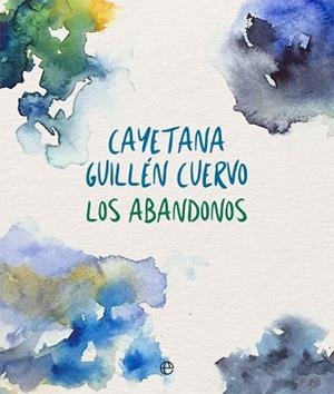ABANDONOS, LOS | 9788491640202 | GUILLÉN CUERVO, CAYETANA | Llibreria Aqualata | Comprar llibres en català i castellà online | Comprar llibres Igualada