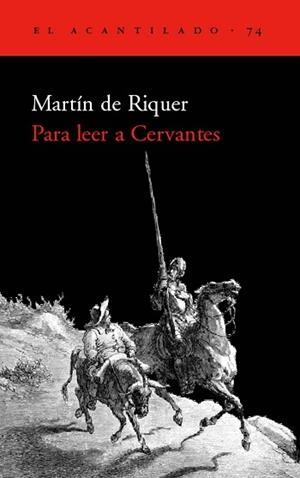 PARA LEER A CERVANTES (EL ACANTILADO 74) | 9788496136205 | RIQUER, MARTIN DE | Llibreria Aqualata | Comprar libros en catalán y castellano online | Comprar libros Igualada