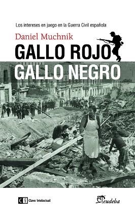 GALLO ROJO, GALLO NEGRO. LOS INTERESES EN JUEGO EN LA GUERRA CIVIL ESPAÑOLA | 9788494634390 | MUCHNIK, DANIEL | Llibreria Aqualata | Comprar libros en catalán y castellano online | Comprar libros Igualada