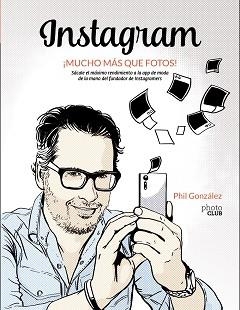INSTAGRAM, ¡MUCHO MÁS QUE FOTOS! | 9788441538900 | GONZÁLEZ, PHILIPPE | Llibreria Aqualata | Comprar libros en catalán y castellano online | Comprar libros Igualada