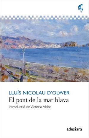 PONT DE LA MAR BLAVA, EL | 9788416948055 | NICOLAU D'OLWER, LLUÍS | Llibreria Aqualata | Comprar llibres en català i castellà online | Comprar llibres Igualada