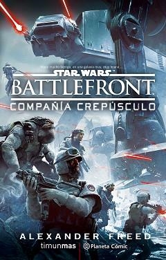 STAR WARS BATTLEFRONT. COMPAÑÍA CREPÚSCULO (NOVELA) | 9788416476978 | FREED, ALEXANDER | Llibreria Aqualata | Comprar libros en catalán y castellano online | Comprar libros Igualada