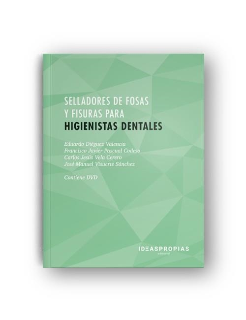 SELLADORES DE FOSAS Y FISURAS PARA HIGIENISTAS DENTALES | 9788498391251 | EDUARDO DIÉGUEZ, FRANCISCO J. PASCUAL, CARLOS J. VELA Y JOSÉ M. VISUERTE | Llibreria Aqualata | Comprar libros en catalán y castellano online | Comprar libros Igualada