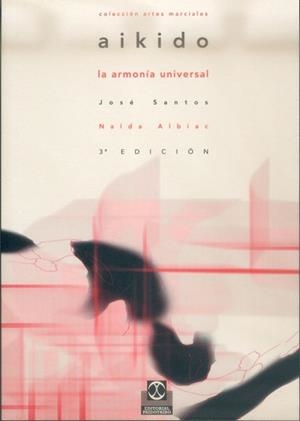 AIKIDO, LA ARMONIA UNIVERSAL | 9788480191760 | SANTOS, JOSE | Llibreria Aqualata | Comprar libros en catalán y castellano online | Comprar libros Igualada