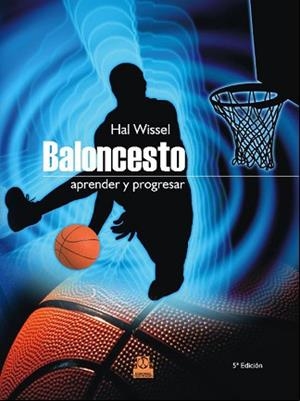 BALONCESTO. APRENDER Y PROGRESAR | 9788480192590 | WISSELL, HAL | Llibreria Aqualata | Comprar libros en catalán y castellano online | Comprar libros Igualada