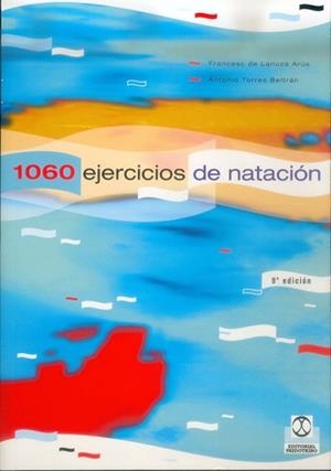 1060 EJERCICIOS Y JUEGOS DE NATACION | 9788486475284 | LANUZA ARUS, FRANCESC DE | Llibreria Aqualata | Comprar libros en catalán y castellano online | Comprar libros Igualada
