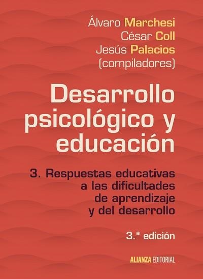 DESARROLLO PSICOLÓGICO Y EDUCACIÓN 3. RESPUESTAS EDUCATIVAS A LAS DIFICULTADES DE APRENDIZAJE Y DEL DESARROLLO | 9788491046097 | MARCHESI, ÁLVARO / PALACIOS, JESÚS / COLL, CÉSAR | Llibreria Aqualata | Comprar libros en catalán y castellano online | Comprar libros Igualada