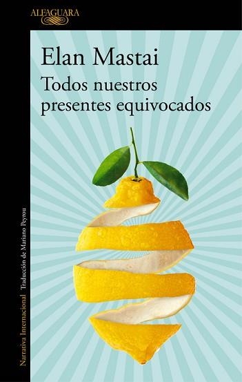 TODOS NUESTROS PRESENTES EQUIVOCADOS | 9788420428109 | MASTAI, ELAN | Llibreria Aqualata | Comprar libros en catalán y castellano online | Comprar libros Igualada