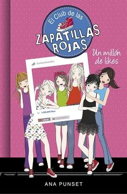 UN MILLÓN DE LIKES (EL CLUB DE LAS ZAPATILLAS ROJAS 12) | 9788490438312 | PUNSET, ANA | Llibreria Aqualata | Comprar llibres en català i castellà online | Comprar llibres Igualada