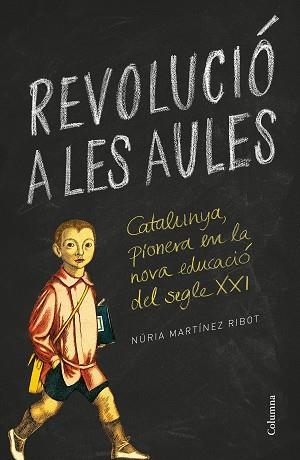 REVOLUCIÓ A LES AULES | 9788466422895 | MARTÍNEZ RIBOT, NÚRIA | Llibreria Aqualata | Comprar libros en catalán y castellano online | Comprar libros Igualada
