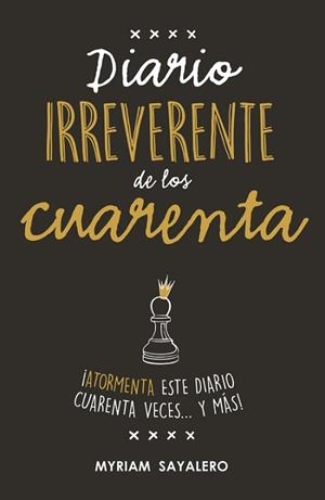 DIARIO IRREVERENTE DE LOS CUARENTA | 9788403517752 | SAYALERO, MYRIAM | Llibreria Aqualata | Comprar llibres en català i castellà online | Comprar llibres Igualada