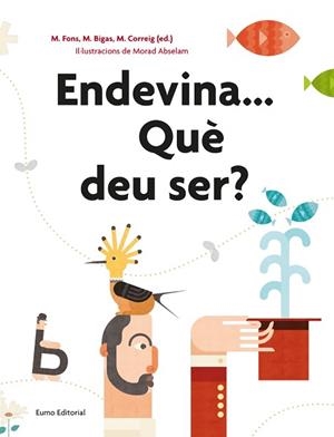 ENDEVINA...QUÈ DEU SER? | 9788497666084 | FONS, M. / BIGAS, M./ CORREIG, M. | Llibreria Aqualata | Comprar llibres en català i castellà online | Comprar llibres Igualada