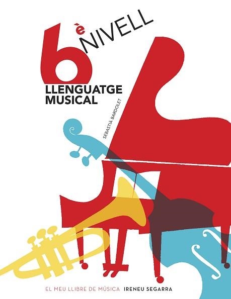 LLENGUATGE MUSICAL, 6È NIVELL | 9788498838930 | BARDOLET I PUJOL, SEBASTIÀ | Llibreria Aqualata | Comprar libros en catalán y castellano online | Comprar libros Igualada