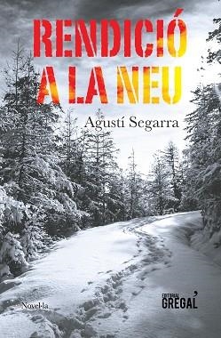 RENDICIÓ A LA NEU | 9788417082246 | SEGARRA PLANS, AGUSTÍ | Llibreria Aqualata | Comprar llibres en català i castellà online | Comprar llibres Igualada