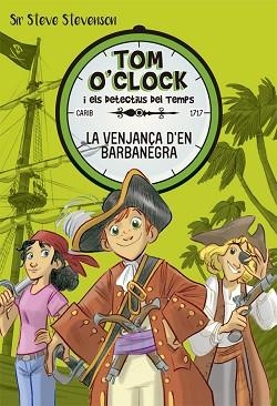 TOM O'CLOCK 4. LA VENJANÇA D'EN BARBANEGRA | 9788424661489 | STEVENSON, SIR STEVE | Llibreria Aqualata | Comprar libros en catalán y castellano online | Comprar libros Igualada