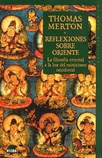 REFLEXIONES SOBRE ORIENTE (VIAJE INTERIOR 4) | 9788489920132 | MERTON, THOMAS | Llibreria Aqualata | Comprar libros en catalán y castellano online | Comprar libros Igualada