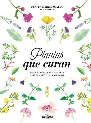 PLANTAS QUE CURAN | 9788416890330 | DRA. FABIENNE MILLET/BERGER, SIOUX | Llibreria Aqualata | Comprar libros en catalán y castellano online | Comprar libros Igualada