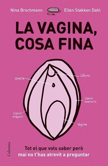 VAGINA, COSA FINA, LA | 9788466422918 | BROCHMANN, NINA  / STOKKEN DAHL, ELLEN | Llibreria Aqualata | Comprar libros en catalán y castellano online | Comprar libros Igualada