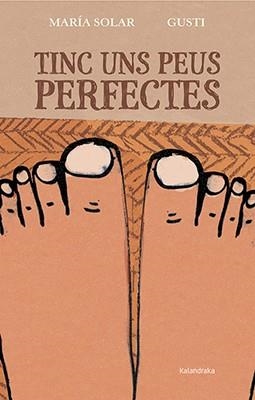 TINC UNS PEUS PERFECTES | 9788416804207 | SOLAR, MARÍA | Llibreria Aqualata | Comprar libros en catalán y castellano online | Comprar libros Igualada