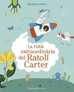 RUTA EXTRAORDINÀRIA DEL RATOLÍ CARTER, LA | 9788426144553 | DUBUC, MARIANNE | Llibreria Aqualata | Comprar llibres en català i castellà online | Comprar llibres Igualada