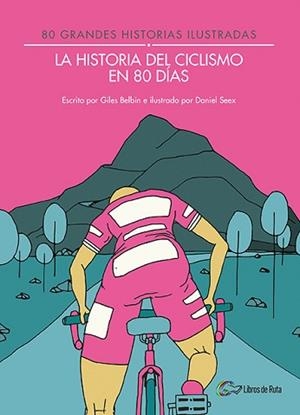 HISTORIA DEL CICLISMO EN 80 DÍAS, LA | 9788494565175 | BELBIN, GILES | Llibreria Aqualata | Comprar llibres en català i castellà online | Comprar llibres Igualada
