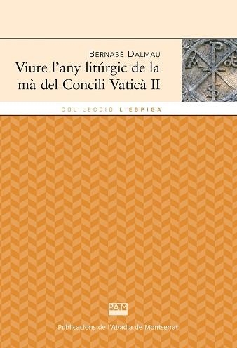 VIURE L'ANY LITÚRGIC DE LA MA DEL CONCILI VATICÀ II | 9788498835588 | DALMAU I RIBALTA, BERNABÉ | Llibreria Aqualata | Comprar libros en catalán y castellano online | Comprar libros Igualada