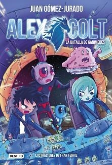 ALEX COLT 2. LA BATALLA DE GANÍMEDES | 9788408175636 | GÓMEZ-JURADO, JUAN | Llibreria Aqualata | Comprar libros en catalán y castellano online | Comprar libros Igualada