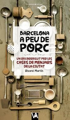 BARCELONA A PEU DE PORC | 9788490346280 | MARTÍN CORTADA, RICARD | Llibreria Aqualata | Comprar libros en catalán y castellano online | Comprar libros Igualada