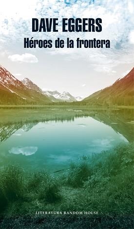 HÉROES DE LA FRONTERA | 9788439733041 | EGGERS, DAVE  | Llibreria Aqualata | Comprar llibres en català i castellà online | Comprar llibres Igualada