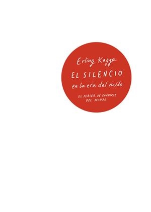 SILENCIO EN LA ERA DEL RUIDO, EL | 9788430618736 | KAGGE, ERLING  | Llibreria Aqualata | Comprar libros en catalán y castellano online | Comprar libros Igualada