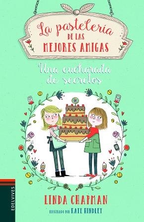 PASTELERÍA DE LAS MEJORES AMIGAS 2. UNA CUCHARADA DE SECRETOS | 9788414010631 | CHAPMAN, LINDA / HINDLEY, KATE (IL·LUSTR) | Llibreria Aqualata | Comprar libros en catalán y castellano online | Comprar libros Igualada