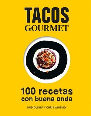 TACOS GOURMET | 9788416890255 | DUDHIA, NUD / WHITNEY, CHRIS | Llibreria Aqualata | Comprar llibres en català i castellà online | Comprar llibres Igualada