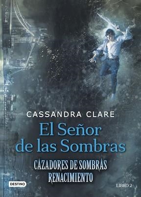 SEÑOR DE LAS SOMBRAS, EL. CAZADORES DE SOMBRAS. RENACIMIENTO 2 | 9788408176282 | CLARE, CASSANDRA | Llibreria Aqualata | Comprar llibres en català i castellà online | Comprar llibres Igualada
