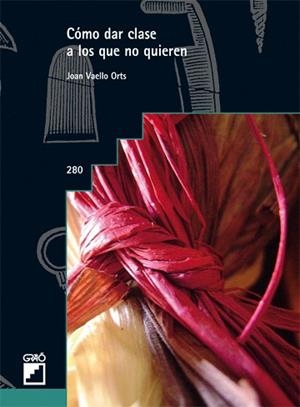 CÓMO DAR CLASE A LOS QUE NO QUIEREN | 9788499800387 | VAELLO ORTS, JOAN | Llibreria Aqualata | Comprar libros en catalán y castellano online | Comprar libros Igualada