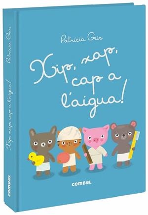 XIP, XAP, CAP A L'AIGUA! | 9788491012573 | GEIS CONTI, PATRICIA | Llibreria Aqualata | Comprar llibres en català i castellà online | Comprar llibres Igualada