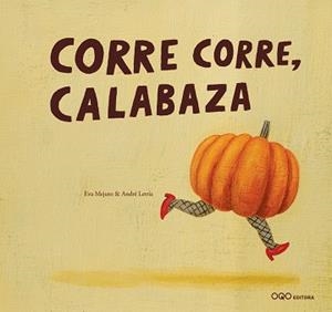 CORRE CORRE CALABAZA | 9788498715378 | LETRIA, ANDRÉ / LEJUTO, EVA | Llibreria Aqualata | Comprar libros en catalán y castellano online | Comprar libros Igualada