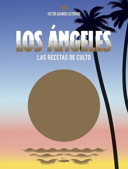 LOS ÁNGELES. LAS RECETAS DE CULTO | 9788416890309 | GARNIER ASTORINO, VICTOR | Llibreria Aqualata | Comprar libros en catalán y castellano online | Comprar libros Igualada