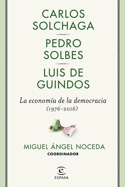 ECONOMÍA DE LA DEMOCRACIA (1976-2016), LA | 9788467049473 | NOCEDA, MIGUEL ÁNGEL / SOLBES, PEDRO / GUINDOS, LUIS DE / SOLCHAGA, CARLOS | Llibreria Aqualata | Comprar libros en catalán y castellano online | Comprar libros Igualada