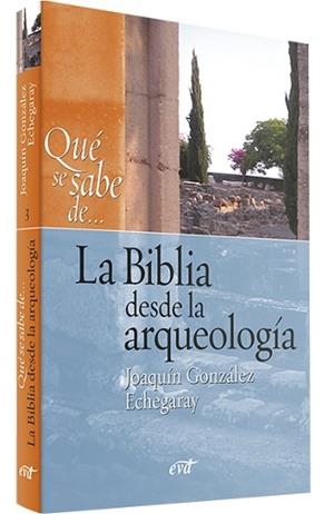 QUÉ SE SABE DE... LA BIBLIA DESDE LA ARQUEOLOGÍA | 9788499450117 | GONZÁLEZ ECHEGARAY, JOAQUÍN | Llibreria Aqualata | Comprar llibres en català i castellà online | Comprar llibres Igualada