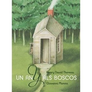 UN ANY ALS BOSCOS | 9788415315421 | THOREAU, HENRY DAVID / MANNA, GIOVANNI | Llibreria Aqualata | Comprar llibres en català i castellà online | Comprar llibres Igualada