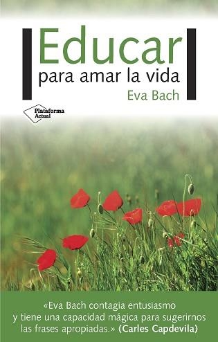 EDUCAR PARA AMAR LA VIDA | 9788417002695 | BACH COBACHO, EVA | Llibreria Aqualata | Comprar libros en catalán y castellano online | Comprar libros Igualada