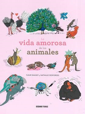 VIDA AMOROSA DE LOS ANIMALES, LA | 9786075272719 | DAUGEY, FLEUR / DESFORGES, NATHALIE | Llibreria Aqualata | Comprar libros en catalán y castellano online | Comprar libros Igualada