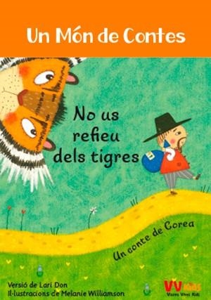NO US REFIEU DELS TIGRES (UN MON DE CONTES) | 9788468252001 | DON, LARI / WILLIAMSON, MELANIE (IL·LUSTR) | Llibreria Aqualata | Comprar libros en catalán y castellano online | Comprar libros Igualada
