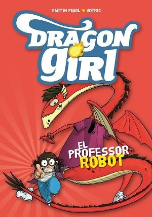 DRAGON GIRL 2. EL PROFESSOR ROBOT | 9788424660970 | MARTÍN PIÑOL / VOTRIC | Llibreria Aqualata | Comprar libros en catalán y castellano online | Comprar libros Igualada