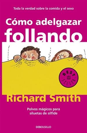 COMO ADELGAZAR FOLLANDO (BESTSELLER 522) | 9788497596695 | SMITH, RICHARD | Llibreria Aqualata | Comprar llibres en català i castellà online | Comprar llibres Igualada