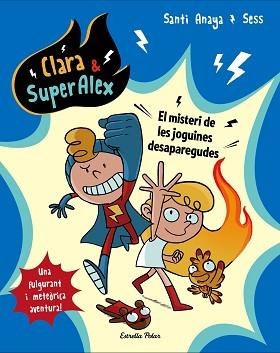 CLARA & SUPERALEX. EL MISTERI DE LES JOGUINES DESAPAREGUDES | 9788491373223 | ANAYA, SANTI / BOUDEBESSE, SESS | Llibreria Aqualata | Comprar libros en catalán y castellano online | Comprar libros Igualada