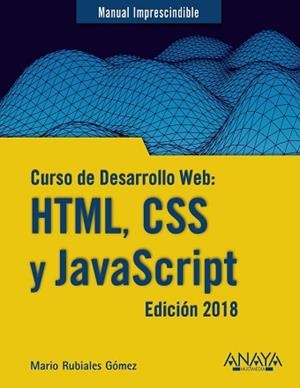 CURSO DE DESARROLLO WEB: HTML, CSS Y JAVASCRIPT. EDICIÓN 2018 | 9788441539396 | RUBIALES GÓMEZ, MARIO | Llibreria Aqualata | Comprar llibres en català i castellà online | Comprar llibres Igualada