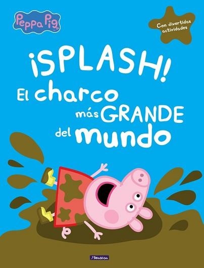 ¡SPLASH! EL CHARCO MÁS GRANDE DEL MUNDO (PEPPA PIG) | 9788448848828 | VARIOS AUTORES | Llibreria Aqualata | Comprar libros en catalán y castellano online | Comprar libros Igualada