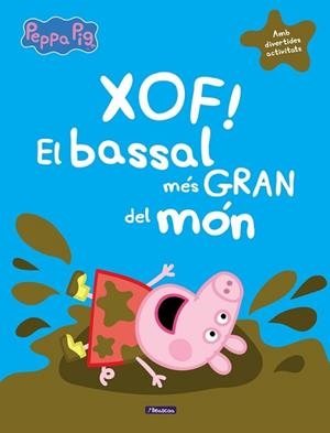 XOF! EL BASSAL MÉS GRAN DEL MÓN (LA PORQUETA PEPA) | 9788448848835 | VARIOS AUTORES | Llibreria Aqualata | Comprar libros en catalán y castellano online | Comprar libros Igualada